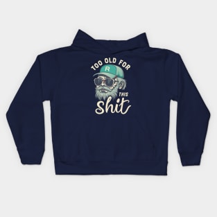 Too old for this shit Kids Hoodie